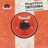 Tiritomba ----- Margot Eskens ----- 
Der Song "Tiritomba" aus dem Jahr 1956 ist nur einer von vielen Hits welche Margot Eskens überwiegend in den 50iger und 60iger hatte.<br>
Der Titel hat es bis auf Platz 6 in den deutschen Charts geschafft, verkaufte sich weit über 800.000 mal.<br>
Margot Eskens wurde übrigens 1954 in einem Nachwuchswettbewerb der Plattenfirma Polydor entdeckt.<br>
Andere bekannte Titel von Margot Eskens waren "Cindy oh, Cindy", "Mondscheinpartie", "Ein Herz, Das Kann Man Nicht Kaufen" und
"Mama".
