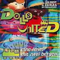 Eine Insel mit zwei Bergen ----- Dolls United ----- 
"Dolls united" , eine musikalische Formation aus dem Jahr 1995, ist 1995 mit einem Remix des Liedes "Eine Insel mit zwei Bergen" aus Jim Knopf und Lukas der Lokomitivfhrer Bekanntheit erhalten hat.<br>
Der Titel hat es in Deutschland sogar bis auf Platz 2 der deutschen Charts geschafft, konnte sich insgesamt 34 Wochen in den Charts halten.<br>

