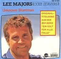 Unknown Stundman ----- Lee Majors ----- 
&quotUnknown stuntman" heisst bersetzt der unbekannte Stuntman und war das Titellied der Serie "Ein Colt fr alle Flle" in dem Lee Majors ( Harvey Lee Yeary) die Hauptrolle spielte und auch das Lied gesungen hat.<br>
Das Lied erreichte 1985 Platz 11 in den deutschen Singlecharts.<br>
Es gibt von dem Lied auch zwei deutsche Versionen, gesungen von Volker Lechtenbrink sowie von Tom Astor.<br>
