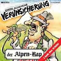 Alpenrap ----- EAV ----- 
Die EAV (Erste allgemeine Verunsicherung) sind eine sterreichische Pop-Band die Lieder mit lustigen Inhalten vortragen.<br>
Die EAV hat einige Charterfolge vorzuweisen, wobei das Lied Alpenrap mit Platz 36 zwar nicht das erfolgreichste, aber in Deutschland das erste chartplazierte Lied war.<br>
Lieder , die es in die TopTen geschafft haben waren
"Ba Ba Bankberfall", "Kss Die Hand Schne Frau" und "Ding Dong" !
