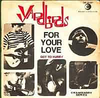 For Your Love ----- The Yardbirds ----- 
"For your love" aus dem Jahr 1965 ist nur einer von vielen Charterfolgen der 1962 gegrndeten engischen Rockband mit dem berhmten Eric Clapton an der Gitarre.<br>
Der Song erreichte Platz 21 in den Charts, konnte sich insgesamt 6 Wochen in den Charts halten.<br>
Andere Charterfolge waren "Shapes Of Things", "Still I'm Sad" sowie "Heart Full Of Soul".<br>
