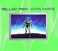 Outa Space ----- Mellow Trax ----- 
"Mellow Trax" ist ein deutsches Techno-Projekt  welches Ende 90iger aktiv war und auch einige Erfolge feiernt konnte, wie z.B.
"Outa Space" aus dem Jahr 1999, welches sich auf Platz 10 in den Charts behaupten konnte.<br>
Andere Titel von Outa Space waren "Phuture Vibes", "Mystery in Space" sowie "Sway (Mucho Mambo)"
