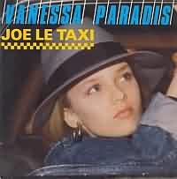 Joe le taxi ----- Vanessa Paradis ----- 
"Joe le taxi" war im Jahr 1987 fr die Sngerin und das Model Vanessa Paradis (Vanessa Chantal Paradis) der Charterfolg berhaupt.<br>
Das Lied hat es in Deutschland bis auf Platz 8 in die Charts geschafft, konnte sich insgesamt 16 Wochen in den Charts halten.<br>
Vanessa Paradis konnte 1992 mit dem Song "Be my Baby" nahezu an diesen Erfolg anknpfen.<br>
