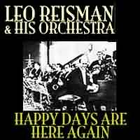 Happy Days Are Here Again ----- Leo Reisman Orchester ----- 
"Happy Days Are Here Again" ist ein Lied aus dem Jahr 1929, Roosevelt hat es im Jahr 1932 fr die Prsidentschaftswahl (USA) genutzt.<br>
In Deutschland bekannter ist natrlich die Deutsche Version des Liedes, erstmals aufgenommen von den Comedian Harmonists im Jahr 1930.<br>
