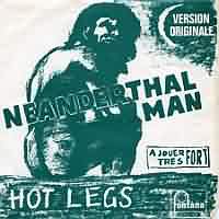 Neanderthal Man ----- Hotlegs  ----- 
Die Hotlegs waren eine britische Band welche mit dem Titel "Neanderthal Man" einen beachtlichen Charterfolg feiern konnten.<br>
Der Song hat es in Deutschland bis auf den 4. Platz der Charts geschafft, in England sogar bis auf den 2. Platz.<br>
Der Song wurde weltweit ber 2 Millionen Mal verkauft, die Musiker fand man spter in der Gruppe 10cc.<br>
