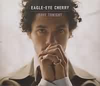 Save Tonight ----- Eagle-Eye Cherry ----- 
"Eagle-Eye Cherry" ist ein schwedischer Musiker dessen grsster Erfolg der Titel "Save Tonight" aus dem jahr 1997 war, der es in England, der USA und der Schweiz sogar in die TopTen geschafft hat.<br>
In Deutschland hingegen hat es nur fr den 18. Platz in den Charts gereicht, andere Titel des Musikers waren
"Falling in Love Again" ,
"Are You Still Having Fun?" sowie 
"Long Way Around".

