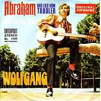 Abraham (Das Lied vom Trdler) ----- Wolfgang ----- 
"Das Lied vom Trdler" aus dem Jahr 1971 war der erfolgreichste Titel von Wolfgang bzw. Wolfgang Hofer und hat es in Deutschland bis auf den 3. Platz in die Charts geschafft.<br>
Wolfgang Hofer ist nicht nur Snger, sondern auch Komponist und Liedtexter und war u.a. fr Udo Jrgens, Margot Werner und Wencke Myhre aktiv ttig.<br>
