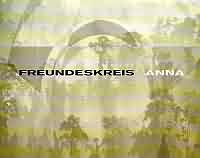 A-N-N-A ----- Freundeskreis ----- 
Freundeskreis war eine 1996 gegrndete HipHop Band welche sich 2007 aufgelst hat.<br>
Der Titel "A-N-N-A" aus dem Jahr 1996 war Platz 6 in den deutschen Charts notiert und wurde sogar mit einer Goldenen Schallplatte ausgezeichnet.<br>
Andere Titel der Band waren "Mit Dir" , "Tabula rasa" und "Halt Dich an deiner Liebe fest" .


