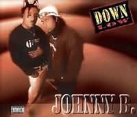 Down Low ----- Johnny B. ----- 
Down Low sind ein deutsches Hip-Hop-Duo dessen grsster Hit "Johnny B." aus dem Jahr 1997 war.<br>
Der Song hat es bist auf Platz 4 in die deutschen Charts geschafft, fast genauso erfolgreichar war ein Jahr spter "Once Upon a Time".<br>
Andere Titel von Down Low waren auch "Vision of Life" , "Murder" , "Potion" und "Moonlight" .<br>
