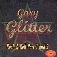 Rock and Roll ----- Gary Glitter ----- 
Gary Glitter (Paul Francis Gadd) ist ein englischer Rockmusiker der vor allem in den 70iger Jahren Erfolge feiern konnte.<br>
Von dem Song "Rock and Roll" aus dem Jahr 1972 gab es zwei Teile, Part 1 und Part 2.<br>
Der Song hat es in Deutschland bis auf den 4. Platz in die Charts geschafft, fast genauso erfolgreich waren die Titel "I am the Leader of the Gang" und "I Love You Love Me Love".<br>
