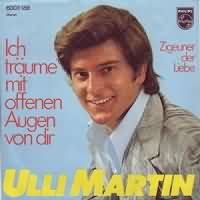 Ich trume mit offenen Augen von Dir ----- Ulli Martin ----- 
Ulli Martin (Hans Ulrich Wiese) ist ein deutscher Schlagersnger der in den 70iger Jahren einige Charterfolge, darunter auch 3 TopTen Hits hatte.<br>
"Ich trume mit offenen Augen von Dir" aus dem Jahr 1971 hat es bis auf den 3. Platz der Charts geschafft, etwas erfolgreicher war der Song "Monika" aus dem gleichen Jahr.<br>
Andere Titel von Ulli Martin waren "Du Musst Nicht Weinen" ,
"Ein Einsames Herz, Das Braucht Liebe" ,
"Ich Liebe Dich" ,
"Du Bist Das Allerschnste Mdchen" und
"Mariann, Mariann".

