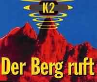 Der Berg ruft ----- K2 ----- 
K2 waren ein bayrisches Musikprojekt das in den neunziger Jahren zwei Charterfolge , darunter auch "Der Berg ruft" aus dem jahr 1994, feiern konnte.<br>
Der Song hat es bis auf den 3. Platz der Charts geschafft und war um einiges erfolgreicher wie "Die Nachtigall singt" aus dem selben Jahr.<br>
"Der Berg ruft" hat es bis auf Platz 3 in den Charts geschafft und wurde mit Gold ausgezeichnet.<br>
