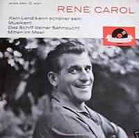 Kein Land kann schner sein ----- Rene Carol ----- 
Rene Carol war ein deutscher Schlagersnger dessen erfolgreichster Titel "Kein Land kann schner sein" aus dem Jahr 1960 war.<br>
Der Titel hat es bis auf den 3. Platz in den Charts geschafft.<br>
Andere Titel von Rene Carol waren "Deinen Namen den hab ich vergessen"
"Das letzte Wort, das du mir sagtest"
"Tagebuch der Liebe"
"Die Donna gab dem Troubadour"
"Jede Nacht"
"O Wandersmann" und
"Mitten Im Meer" !
