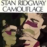 Camouflage ----- Stan Ridgway ----- 
Stan Ridgway ist ein US-amerikanischer Pop-Snger der im Jahr 1986 mit dem Titel "Camouflage" einen OneHitWonder landen konnte.<br>
Der Song war in Deutschland auf Platz 8 notiert und hat es auch in England in die Top Ten geschafft.<br>
Weitere Charterfolge konnte Stan Ridway als Soloknstler nicht feiern, war aber auch zeitweise in Musikgruppen wie "Wall of Voodoo" oder aber "Drywall" aktiv.<br>
