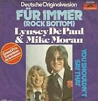 Rock Bottom ----- Lynsey de Paul and Mike Moran ----- 
Der Song "Rock Bottom" stammt aus dem Jahr und wurde von Lynsey de Paul und Mike Moran geschrieben.<br>
Beim Eurovision Song Contest schafften Lynsey de Paul and Mike Moran es bis auf den zweiten Platz, in den deutschen Charts bis auf den vierten Platz.<br>
Das Duo brachte auch eine Deutsche Version von "Rock Bottom" raus mit dem Titel "Fr immer".<br>
Auch gibt es eine Version von der Musikgruppe "Wir".<br>
