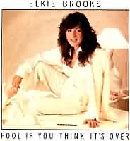 Fool If You Think Its Over ----- Elkie Brooks ----- 
Elkie Brooks (Elaine Bookbinder) ist eine britische Sngerin welche bereits einige Hits und Charterfolge hatte.<br>
Ihr bekanntester Song drfte "Pearls a Singer" aus dem Jahr 1977 sein.<br>
Andere Lieder von Elkie Brooks waren
"Sunshine After the Rain" ,
"Lilac Wine" ,
"Don't Cry Out Loud" sowie
"No More the Fool" !<br>
"Fool If You Think Its Over" hingegen ist aus dem Jahr 1981 und hat es in Deutschland bis auf den 17. Platz der Charts geschafft.<br>
