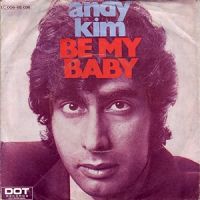 Be My Baby ----- Andy Kim ----- 
Andy Kim ist ein Snger und Komponist welcher vor allem in den 70iger Jahren Erfolge feiern konnte.<br>
Als Komponist gelang Andy Kim wohl der grsste Erfolg mit dem Titel "Sugar, Sugar" welches dann von den 
Archies gesungen wurde.<br>
"Be My Baby" aus dem Jahr 1970 hat es in Deutschland bis auf den 24. Platz in den Charts geschafft und war ein Hit neben anderen wie z.B. "Baby, I Love You" und auch "Rock Me Gently "

