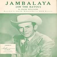 Jambalaya ----- Hank Williams ----- 
Hank Williams (Hiram Hank King Williams Sr) war ein bekannter Musiker der in der Countryszene sehr viele Anhnger hatte und auch viele Charterfolge vor allem in den 40iger und 50iger Jahren nachweisen kann.<br>
Jambalaya (On the Bayou) aus dem Jahr 1952 war nur einer dieser Charterfolge,
andere waren "Take These Chains from My Heart" ,
"Your Cheatin Heart" ,
"I will Never Get Out of This World Alive" ,
"Hey Good Lookin" und nicht zu vergessen 
"Cold, Cold Heart" !<br>
Hank Williams wurde im Jahr 1961 in die Country Music Hall of Fame aufgenommen.
