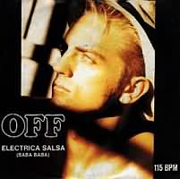 Electrica Salsa ----- OFF  ----- 
Off war ein im Jahr 1985 gegrndetes Musikprojekt, deren Grnder spter jedoch als "Snap!" erfolgreicher waren.<br>
Der Track "Electrica Salsa" hat es 1986 bis auf den 3. Platz der Charts geschafft, nicht so erfolgreichwar war der Titel "Step by Step" ein Jahr spter, dieser erreichte nur Platz 28.<br>

