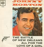 The Battle of New Orleans ----- Johnny Horton ----- 
Johnny Horton war ein amerikanischer Snger der in den 50iger Jahren musikalisch aktiv war und auch einige Hits in den Charts hatte.<br>
"The Battle Of New Orleans" aus dem Jahr 1959 war einer von zwei Titeln die es auch in die deutschen Charts geschafft haben.<br>
Der andere Titel war "North To Alaska" aus dem Jahr 1960.<br>
Weitere Tracks von Johnny Horton waren "Sals Got A Sugar Lip"
"Johnny Reb" , 
"Sink The Bismarck" , 
"Johnny Freedom" , 
"Sleepy-Eyed John" und natrlich 
"Honky-Tonk Man"

