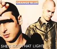 She s Got That Light ----- Orange Blue ----- 
"Orange Blue" ist der Name einer im Jahr 1992 gegrndeten deutschen Pop-Band deren grsster Hit der Titel
"She s Got That Light" aus dem Jahr 2000 war.<br>
Orange Blue hat im Jahr 2001 den Echo erhalten und bis heute weit ber eine Million Tontrger verkauft.<br>
