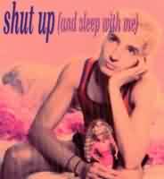 Shut Up (And Sleep with Me) ----- Sin with Sebastian ----- 
Sin with Sebastian ist ein deutscher Musiker der im Jahr 1995 mit dem Song "Shut Up (And Sleep With Me") einen One Hit Wonder hatte.<br>
Der Song war in Deutschland, sterreich und der Schweiz in den Top Ten, in sterreich sogar ein Number One Hit.<br>
Sin With Sebastian hat sich auch in Duetten mit Marianne Rosenberg ("He Belongs To Me") und Dolly Buster ("Wake Up") probiert, aber ebenfalls ohne Charterfolge.<br>
