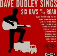 Six Days on the Road ----- Dave Dudley ----- 
Dave Dudley war ein amerikanischer Countrysnger der mehr als 40 Countryhits hatte.<br>
"Six Days on the Road" ist ein Song aus dem Jahr 1963 und erreichte den zweiten Platz in den Countrycharts.<br>
In Deutschland hingegen hat es kein Song von Dave Dudley in die Charts geschafft.<br>

