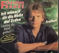 Ich wnsch dir die Hlle auf Erden ----- Christian Franke ----- 
Christian Franke (Christian Hese) ist ein Schlagersnger und Musikproduzent der besonders in den 80iger Jahren musikalisch aktiv war.<br>
"Ich wnsch dir die Hlle auf Erden" ist sein erfolgreichster Titel und stammt aus dem jahr 1981.<br>
Der Song hat es bis auf den 7. Platz der Charts geschafft, hnliche weitere Erfolge blieben Christian Franke leider verwehrt.<br>
Weitere Titel die es in die Charts schafften waren "Was wre, wenn " ,
"Wenn du gehst, strzt nicht der Himmel ein" ,
"Geh nicht fort" und
"Der Apfelbaum" !   <br>
Christian Franke wurde im Jahr 1982 mit der goldenen Stimmgabel ausgezeichnet !<br>
